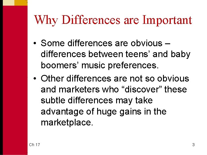 Why Differences are Important • Some differences are obvious – differences between teens’ and