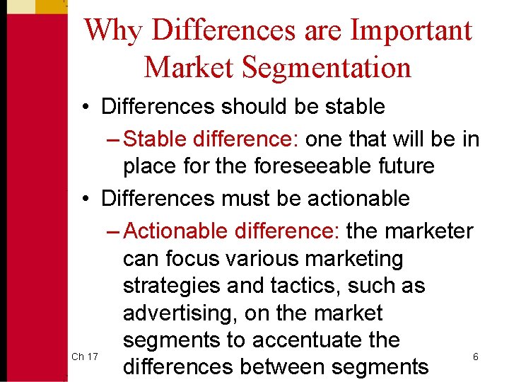 Why Differences are Important Market Segmentation • Differences should be stable – Stable difference: