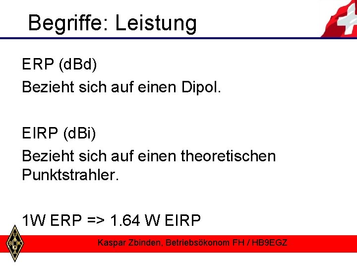 Begriffe: Leistung ERP (d. Bd) Bezieht sich auf einen Dipol. EIRP (d. Bi) Bezieht