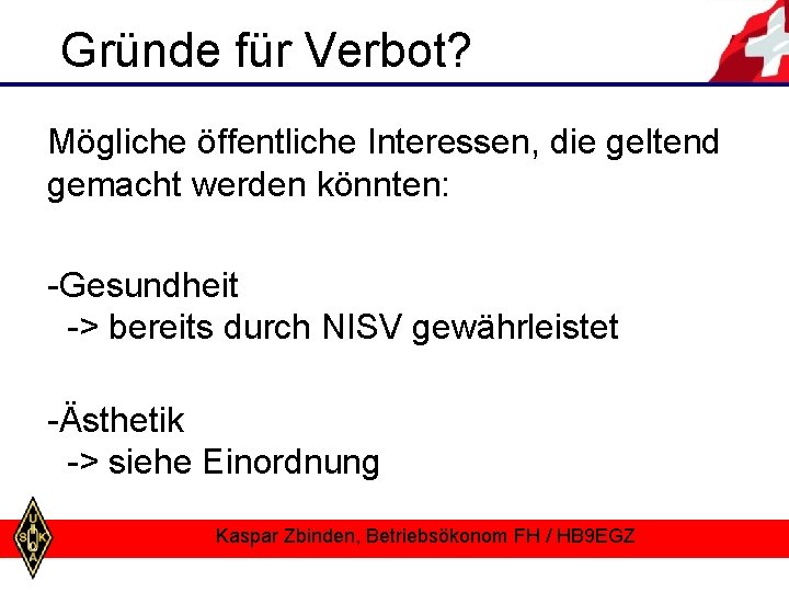 Gründe für Verbot? Mögliche öffentliche Interessen, die geltend gemacht werden könnten: -Gesundheit -> bereits