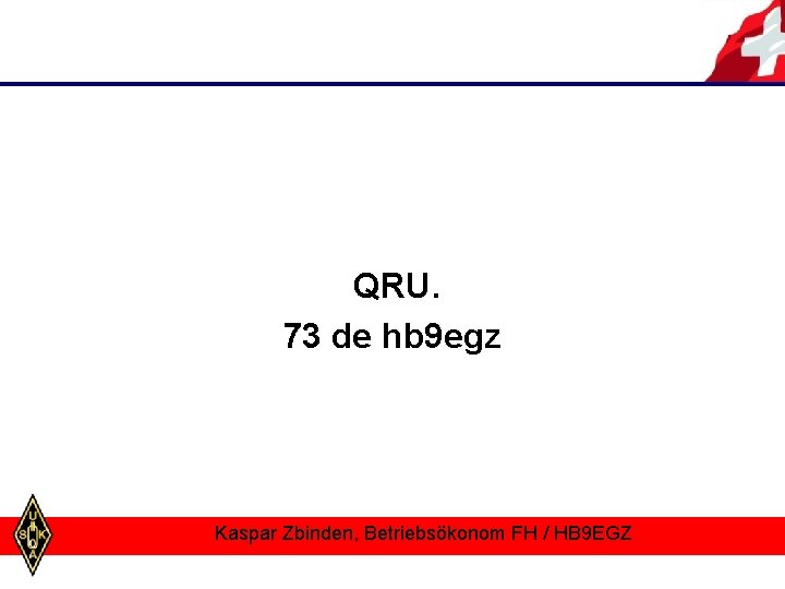 QRU. 73 de hb 9 egz Kaspar Zbinden, Betriebsökonom FH / HB 9 EGZ