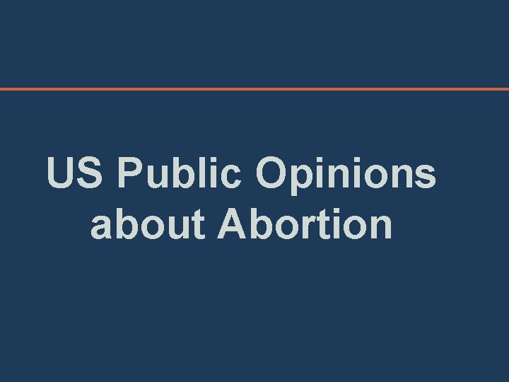 US Public Opinions about Abortion 