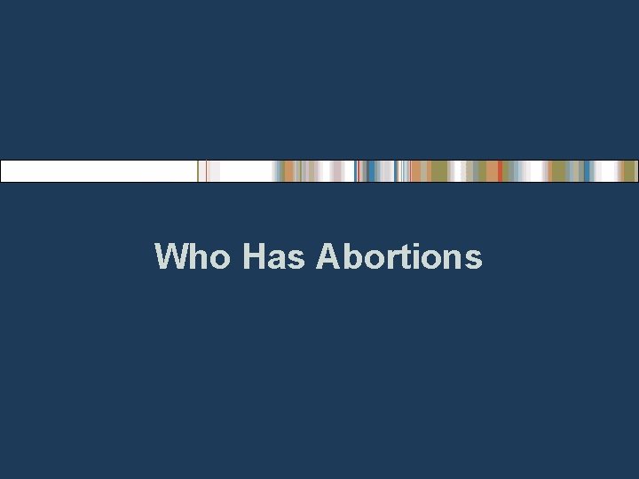 Who Has Abortions 