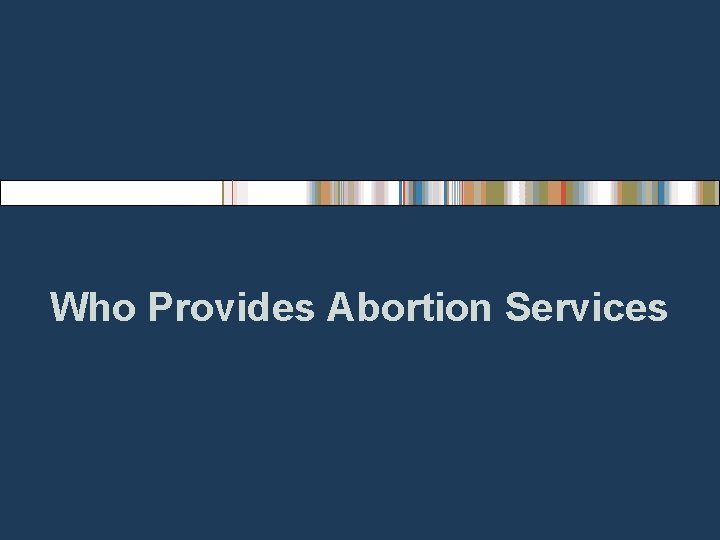 Who Provides Abortion Services 