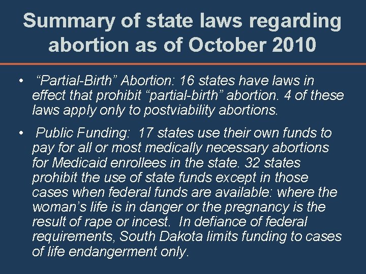 Summary of state laws regarding abortion as of October 2010 • “Partial-Birth” Abortion: 16