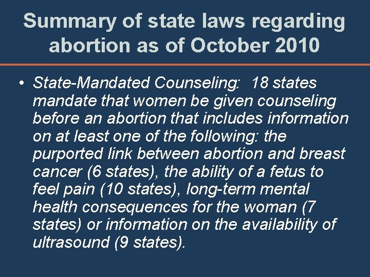 Summary of state laws regarding abortion as of October 2010 • State-Mandated Counseling: 18