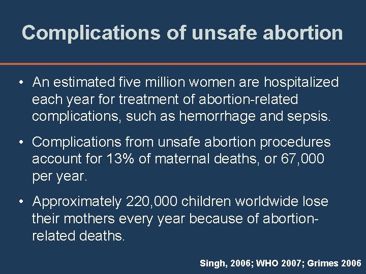 Complications of unsafe abortion • An estimated five million women are hospitalized each year