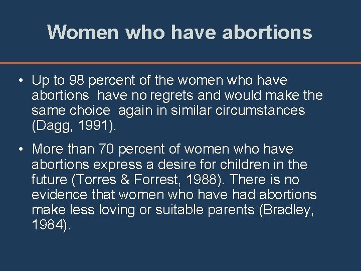 Women who have abortions • Up to 98 percent of the women who have