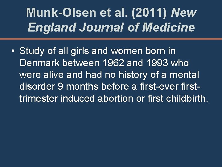 Munk-Olsen et al. (2011) New England Journal of Medicine • Study of all girls