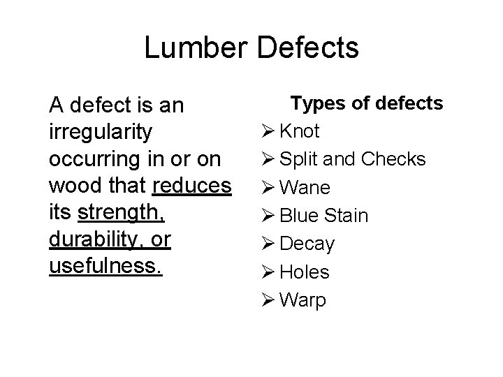 Lumber Defects A defect is an irregularity occurring in or on wood that reduces