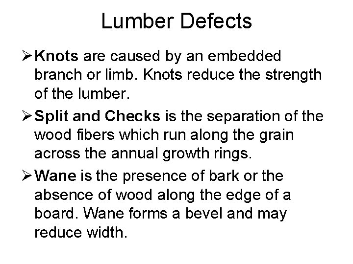 Lumber Defects Ø Knots are caused by an embedded branch or limb. Knots reduce