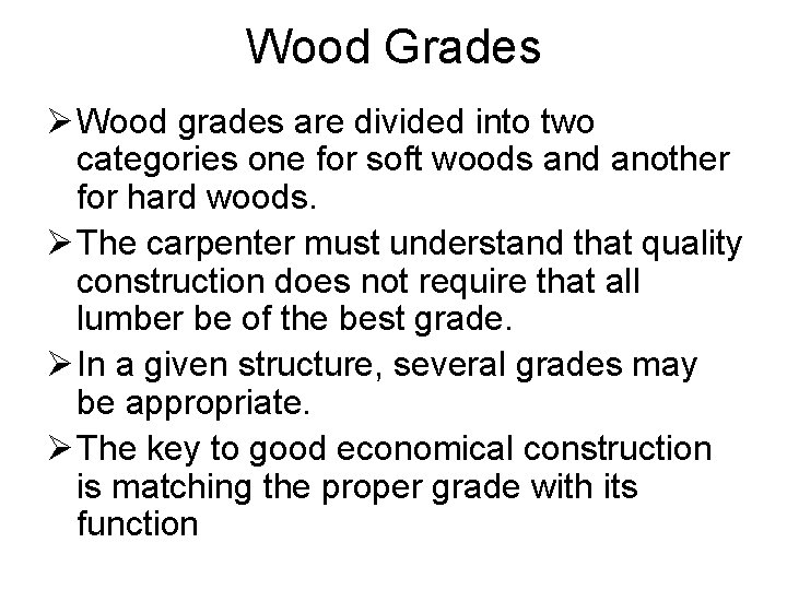 Wood Grades Ø Wood grades are divided into two categories one for soft woods