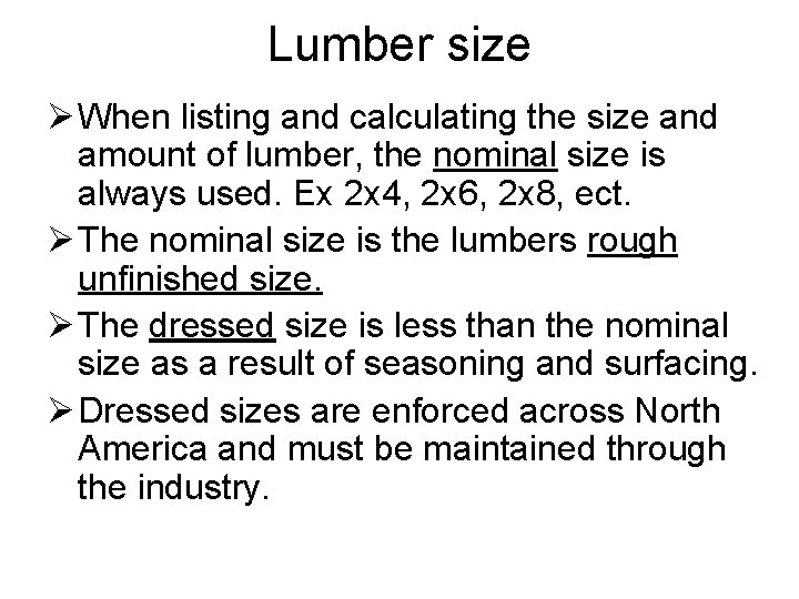 Lumber size Ø When listing and calculating the size and amount of lumber, the