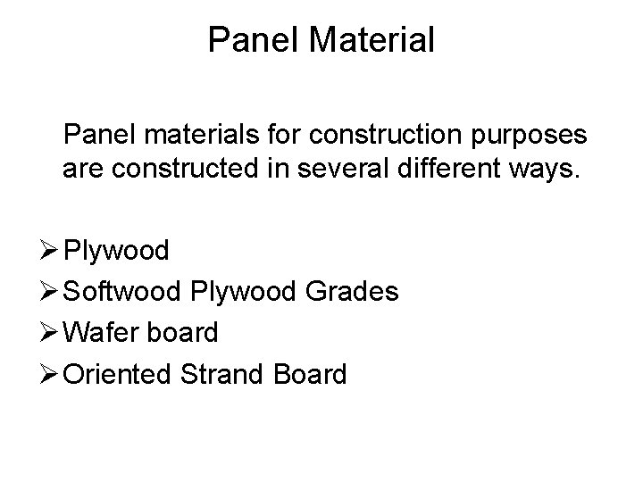 Panel Material Panel materials for construction purposes are constructed in several different ways. Ø