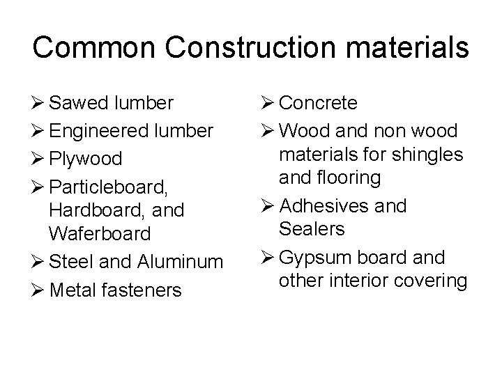 Common Construction materials Ø Sawed lumber Ø Engineered lumber Ø Plywood Ø Particleboard, Hardboard,