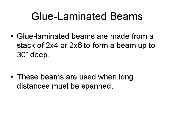 Glue-Laminated Beams • Glue-laminated beams are made from a stack of 2 x 4
