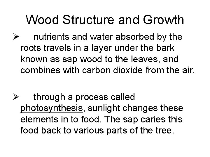 Wood Structure and Growth Ø nutrients and water absorbed by the roots travels in