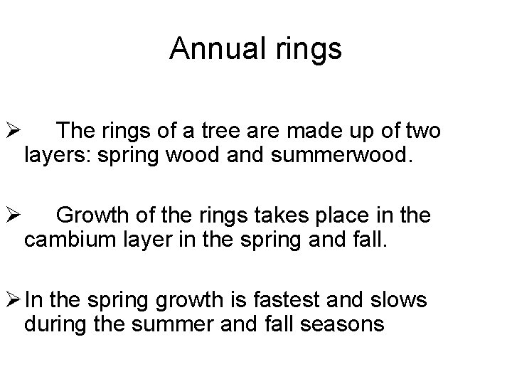 Annual rings Ø The rings of a tree are made up of two layers: