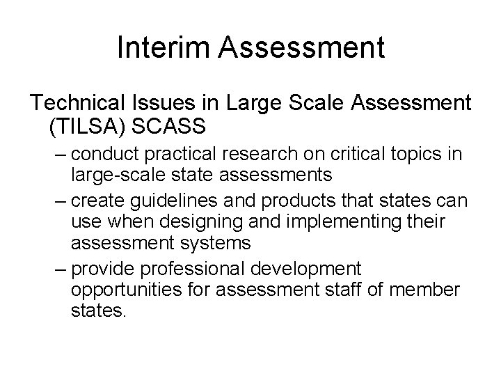 Interim Assessment Technical Issues in Large Scale Assessment (TILSA) SCASS – conduct practical research