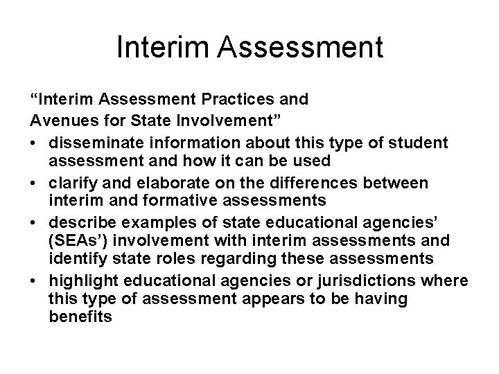 Interim Assessment “Interim Assessment Practices and Avenues for State Involvement” • disseminate information about