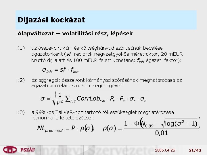 Díjazási kockázat Alapváltozat — volatilitási rész, lépések (1) az összevont kár- és költséghányad szórásának