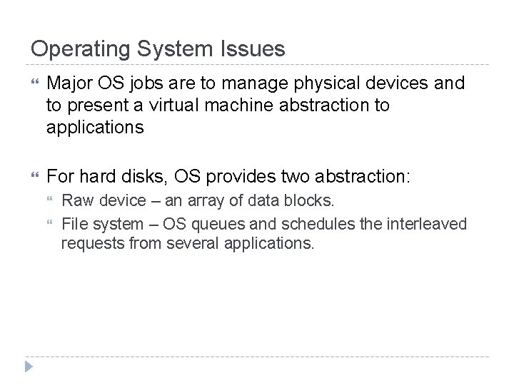 Operating System Issues Major OS jobs are to manage physical devices and to present Operating System Issues Major OS jobs are to manage physical devices and to present