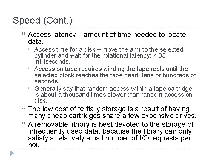 Speed (Cont. ) Access latency – amount of time needed to locate data. Access Speed (Cont. ) Access latency – amount of time needed to locate data. Access