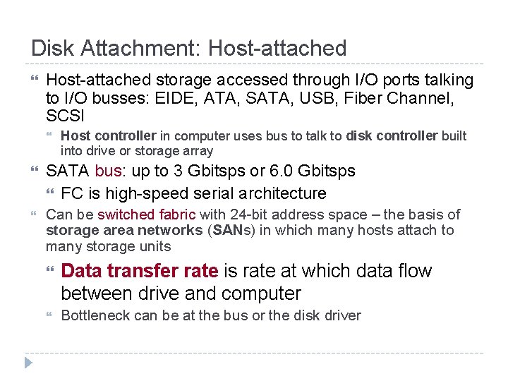 Disk Attachment: Host-attached storage accessed through I/O ports talking to I/O busses: EIDE, ATA, Disk Attachment: Host-attached storage accessed through I/O ports talking to I/O busses: EIDE, ATA,