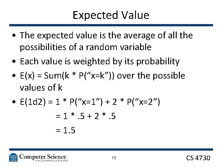 Expected Value • The expected value is the average of all the possibilities of