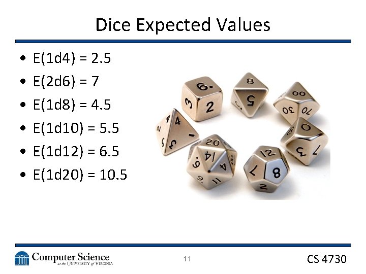 Dice Expected Values • • • E(1 d 4) = 2. 5 E(2 d
