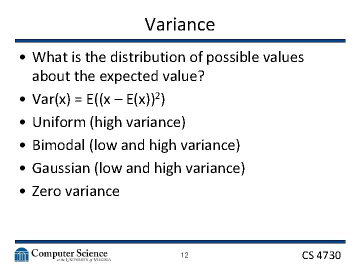 Variance • What is the distribution of possible values about the expected value? •