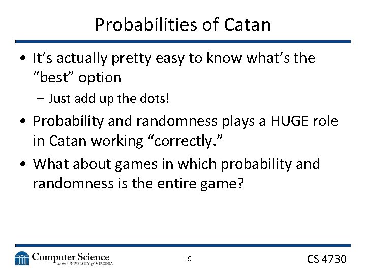 Probabilities of Catan • It’s actually pretty easy to know what’s the “best” option