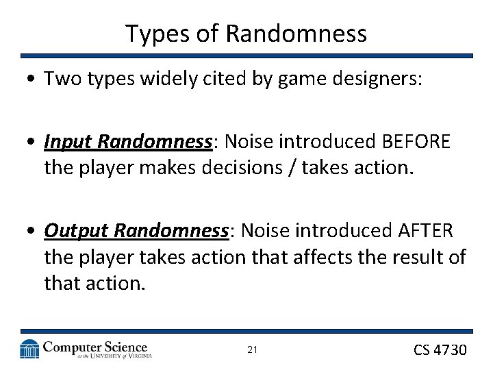 Types of Randomness • Two types widely cited by game designers: • Input Randomness: