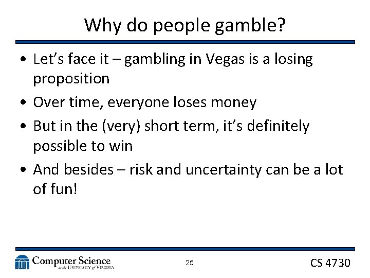 Why do people gamble? • Let’s face it – gambling in Vegas is a