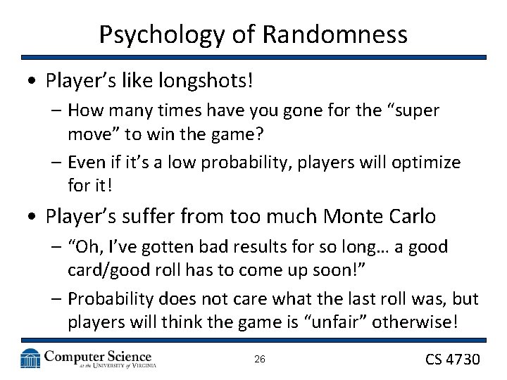 Psychology of Randomness • Player’s like longshots! – How many times have you gone