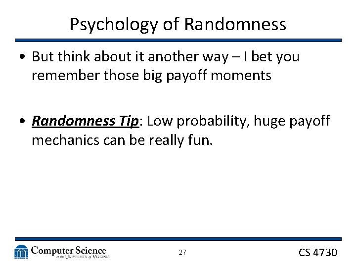 Psychology of Randomness • But think about it another way – I bet you