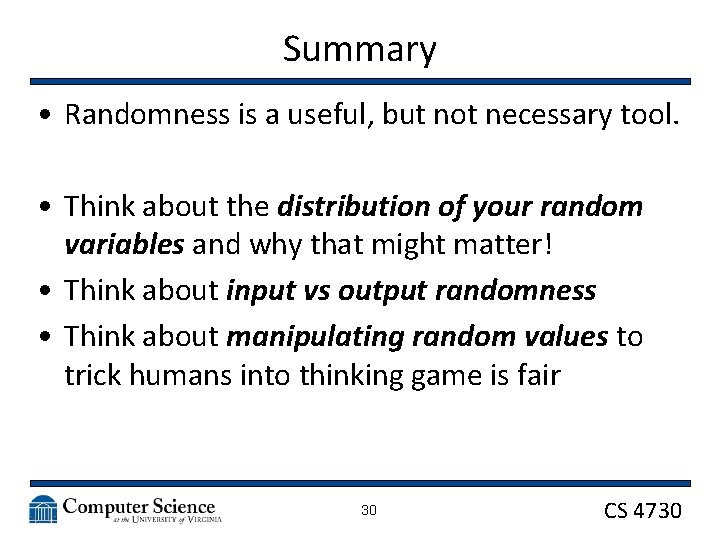 Summary • Randomness is a useful, but not necessary tool. • Think about the