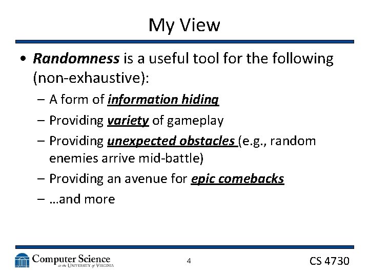 My View • Randomness is a useful tool for the following (non-exhaustive): – A