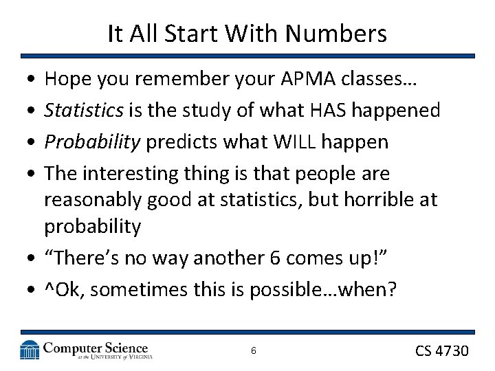 It All Start With Numbers • • Hope you remember your APMA classes… Statistics