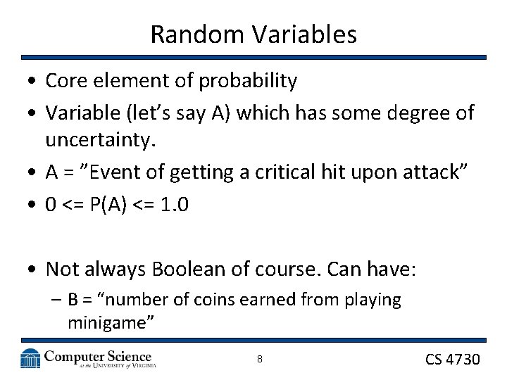 Random Variables • Core element of probability • Variable (let’s say A) which has