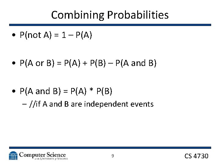 Combining Probabilities • P(not A) = 1 – P(A) • P(A or B) =