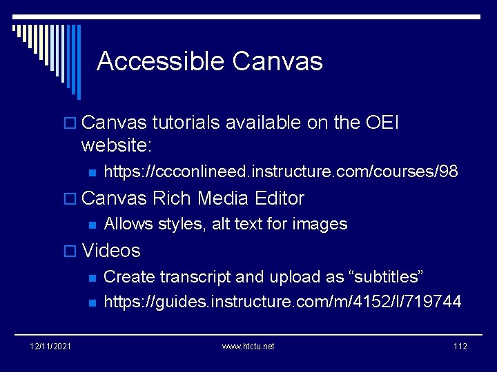 Accessible Canvas o Canvas tutorials available on the OEI website: n https: //ccconlineed. instructure.