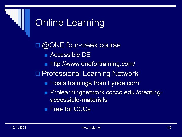 Online Learning o @ONE four-week course n n Accessible DE http: //www. onefortraining. com/