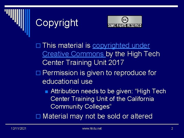Copyright o This material is copyrighted under Creative Commons by the High Tech Center