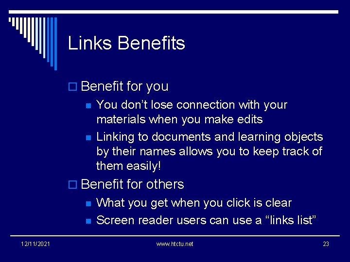 Links Benefits o Benefit for you n n You don’t lose connection with your