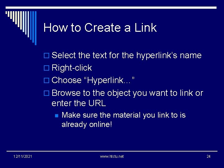 How to Create a Link o Select the text for the hyperlink’s name o