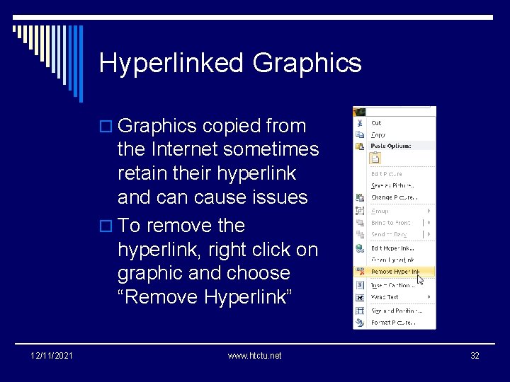 Hyperlinked Graphics o Graphics copied from the Internet sometimes retain their hyperlink and can