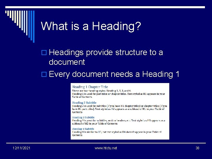 What is a Heading? o Headings provide structure to a document o Every document