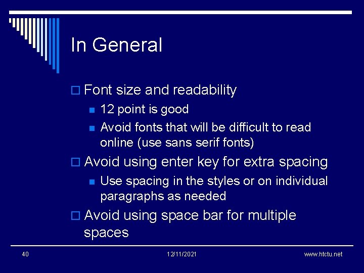 In General o Font size and readability n n 12 point is good Avoid