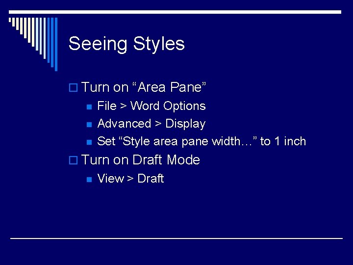Seeing Styles o Turn on “Area Pane” n n n File > Word Options